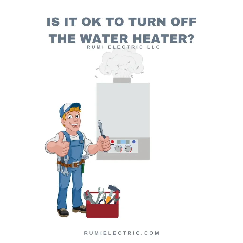 Is it ok to turn off the water heater?